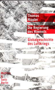 Bild des Verkufers fr Die Regierung des Himmels. Globalgeschichte des Luftkriegs. zum Verkauf von Leonardu