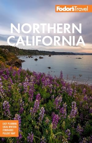 Bild des Verkufers fr Fodor's Northern California : With Napa & Sonoma, Yosemite, San Francisco, Lake Tahoe & the Best Road Trips zum Verkauf von GreatBookPrices