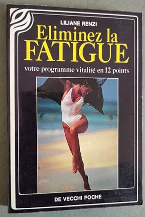 Bild des Verkufers fr Eliminez la fatigue. Votre programme vitalite en 12 points. zum Verkauf von Librairie Pique-Puces