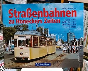 Seller image for Straenbahnen zu Honeckers Zeiten : Trams in der DDR ; die 70er- und 80er-Jahre in Farbe for sale by Antiquariat Torsten Bernhardt eK