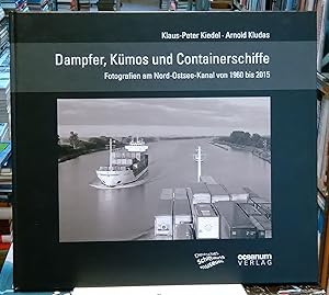 Dampfer, Kümos und Containerschiffe : Fotografien am Nord-Ostsee-Kanal von 1960 bis 2015