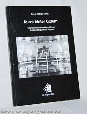 Kunst hinter Gittern. Strafgefangene und Kunst in der Justizvollzugsanstalt Torgau.
