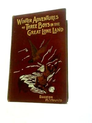 Image du vendeur pour Winter Adventures Of Three Boys In The Great Lone Land mis en vente par World of Rare Books