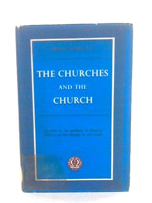 Image du vendeur pour The Churches And The Church: A Study Of Ecumenism; Developed From The Lauriston Lectures For 1957 mis en vente par World of Rare Books