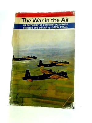 Image du vendeur pour The War in the Air 1939-1945: An Anthology of Personal Experience mis en vente par World of Rare Books