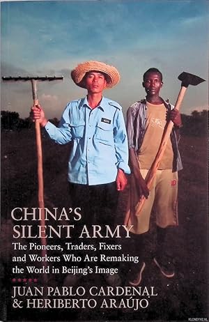 Seller image for China's Silent Army: The Pioneers, Traders, Fixers and Workers Who Are Remaking the World in Beijing's Image for sale by Klondyke