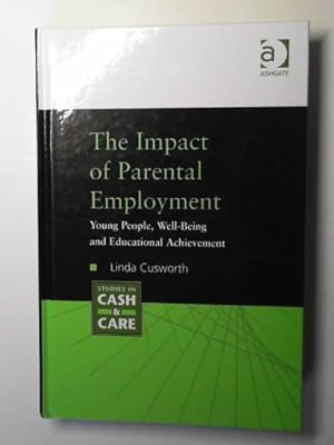 Image du vendeur pour The impact of parental employment: young people, well-being and educational achievement mis en vente par Cotswold Internet Books