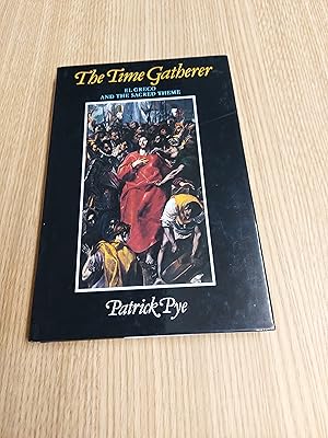 Immagine del venditore per The Time Gatherer A Study Of El Greco's Treatment Of The Sacred Theme venduto da Cambridge Rare Books