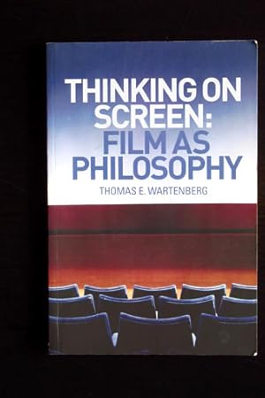 Thinking on Screen: Film as Philosophy.