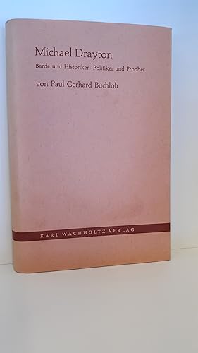 Michael Drayton. Barde und Historiker. Politiker und Prophet. Ein Beitrag zur Behandlung und Beur...