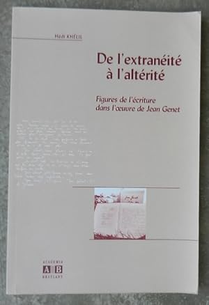 Seller image for De l'extranit  l'altrit. Figures de l'criture dans l'oeuvre de Jean Genet. for sale by Librairie les mains dans les poches