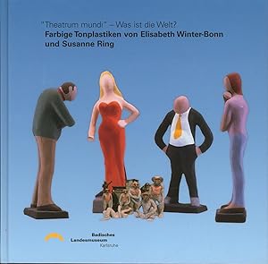 Immagine del venditore per Theatrum mundi" - was ist die Welt: Farbige Tonplastiken von Elisabeth Winter-Bonn und Susanne Ring ; Katalog zur Ausstellung ,Keramikmuseum Staufen, 2004." venduto da Antiquariat Kastanienhof