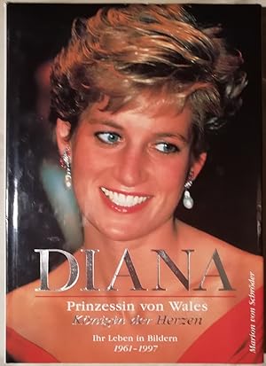 Diana - Prinzessin von Wales - Königin der Herzen. Mit Beiträgen von Marie-Luise von der Leyen un...