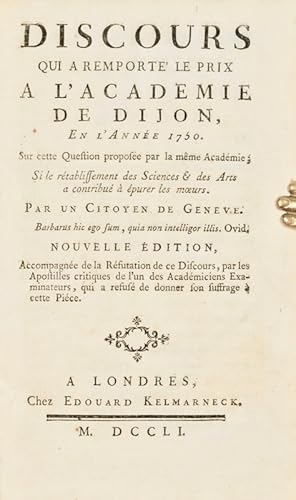 Image du vendeur pour Discours qui a remport le prix a l'Acadmie de Dijon, en l'anne 1750. Sur cette question propose par la mme acadmie ; si le rtablissement des sciences et des arts a contribu  purer les moeurs. Par un Citoyen de Genve. Nouvelle dition, accompagne de la Rfutation de ce discours, par les apostilles critiques de l'un des acadmiciens examinateurs, qui a refus de donner son suffrage  cette pice. mis en vente par Bonnefoi Livres Anciens