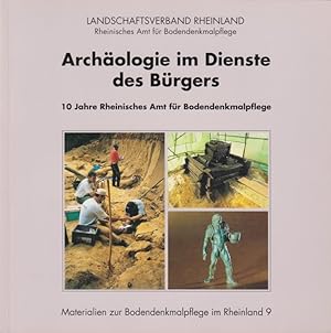 Archäologie im Dienste des Bürgers : 10 Jahre Rheinisches Amt für Bodendenkmalpflege / Landschaft...