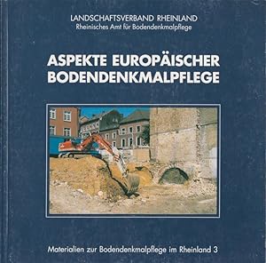 Bild des Verkufers fr Aspekte europischer Bodendenkmalpflege / Landschaftsverband Rheinland, Rheinisches Amt fr Bodendenkmalpflege. [Red.: Brigitte Beyer und Jennifer Gbel]; Materialien zur Bodendenkmalpflege im Rheinland ; H. 3 zum Verkauf von Licus Media