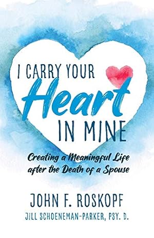 Immagine del venditore per I Carry Your Heart in Mine: Creating a Meaningful Life after the Death of a Spouse venduto da Redux Books