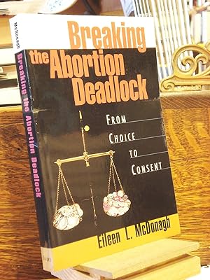 Seller image for Breaking the Abortion Deadlock for sale by Henniker Book Farm and Gifts