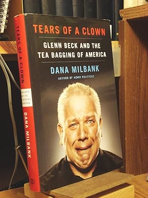 Image du vendeur pour Tears of a Clown: Glenn Beck and the Tea Bagging of America mis en vente par Henniker Book Farm and Gifts