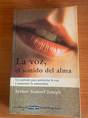 Seller image for La voz, el sonido del alma. Arthur Samuel Joseph. COMO NUEVO!! for sale by Grupo Letras