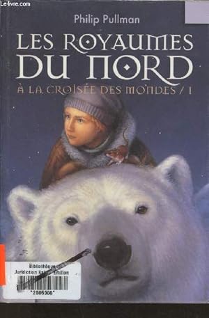 Seller image for A la croise des mondes Tome I: Les royaumes du Nord for sale by Le-Livre