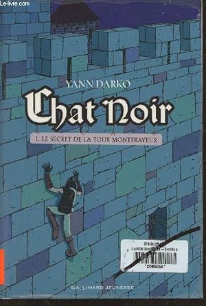 Image du vendeur pour Chat noir Tome I: le secret de la Tour Montfrayeur mis en vente par Le-Livre