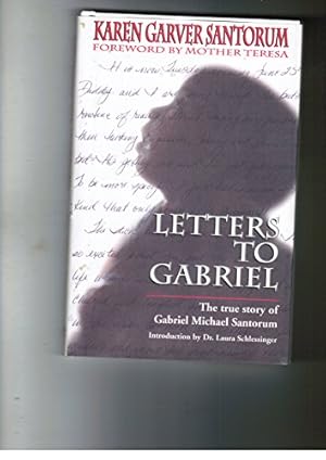 Seller image for Letters to Gabriel: The True Story of Gabriel Michael Santorum for sale by Reliant Bookstore