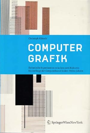 Computer Grafik. Ästhetische Experimente zwischen zwei Kulturen. Die Anfänge der Computerkunst in...