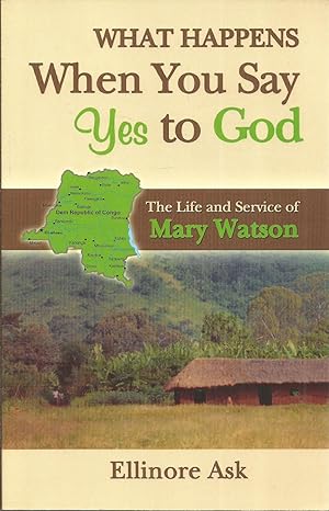Seller image for What Happens When You Say Yes to God ? (Mary Watso for sale by Elam's Books