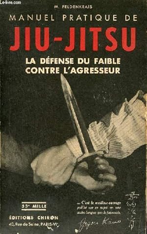 Seller image for Manuel pratique du jiu-jitsu la dfense du faible contre l'agresseur. for sale by Le-Livre