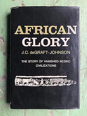 Seller image for African Glory: The Story of Vanished Negro Civilizations. by J. C. deGraft-Johnson for sale by Under the Covers Antique Books