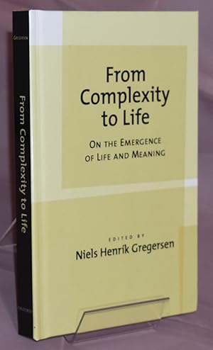 From Complexity to Life: On the Emergence of Life and Meaning