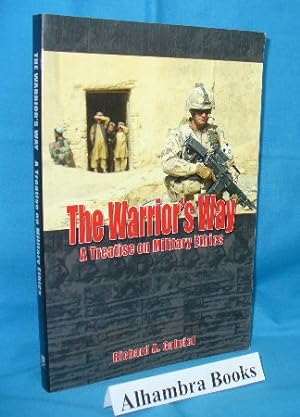 Seller image for The Warrior's Way : A Treatise on Military Ethics for sale by Alhambra Books