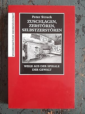 Bild des Verkufers fr Zuschlagen, Zerstren, Selbstzerstren. Wege aus Spirale der Gewalt. zum Verkauf von Versandantiquariat Cornelius Lange