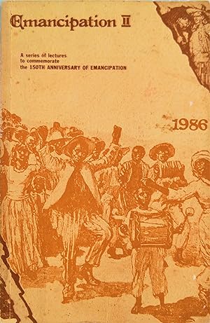 Image du vendeur pour Emancipation II: Aspects of the Post-slavery Experience in Barbados : a Series of Lectures to Commemorate the 150 Anniversary of Emancipation, Delivered in February and March 1986 mis en vente par The Book Place