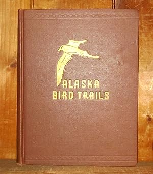 Alaska Bird Trails: Adventures of an Expedition By Dog Sled to the Delta of the Yukon River at Ho...