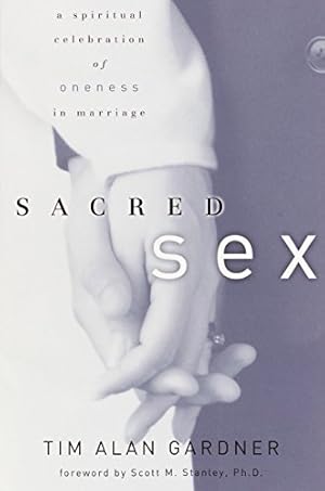 Imagen del vendedor de Sacred Sex: A Spiritual Celebration of Oneness in Marriage a la venta por Reliant Bookstore