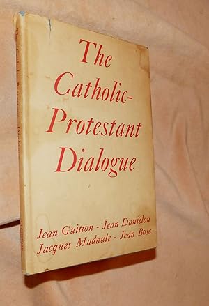 Seller image for THE CATHOLIC-PROTESTANT DIALOGUE for sale by Portman Rare Books