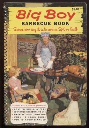 Immagine del venditore per Big Boy Barbecue Book : Shos how easy it is to cook on Spit or Grill. venduto da E Ridge Fine Books