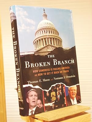 Image du vendeur pour The Broken Branch: How Congress Is Failing America and How to Get It Back on Track (Institutions of American Democracy Series) mis en vente par Henniker Book Farm and Gifts