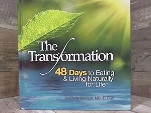 Imagen del vendedor de The Transformation, 48 Days to Eating and Living Naturally for Life a la venta por Archives Books inc.