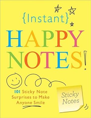 Imagen del vendedor de Instant Happy Notes : 101 Sticky Note Surprises to Make You Smile a la venta por GreatBookPricesUK