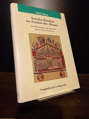 Soziales Handeln im Zeichen des 'Hauses'. Zur Ökonomik in der Spätantike und im frühen Mittelalte...