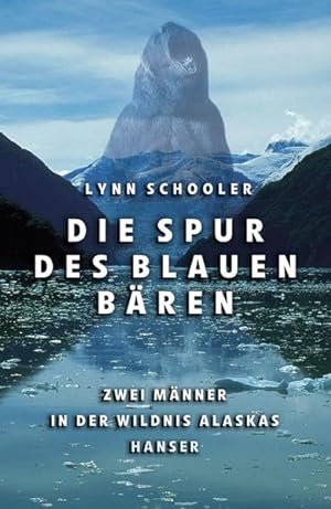 Seller image for Die Spur des Blauen Bren: Zwei Mnner in der Wildnis Alaskas for sale by Gerald Wollermann