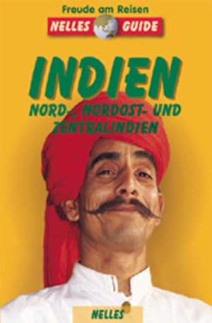 Bild des Verkufers fr Nelles Guide, Indien, Nordindien, Nordostindien und Zentralindien zum Verkauf von Gerald Wollermann