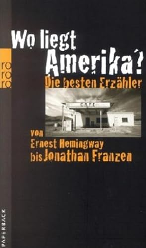 Bild des Verkufers fr Wo liegt Amerika?: Die besten Erzhler von Ernest Hemingway bis Jonathan Franzen zum Verkauf von Gerald Wollermann