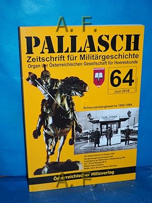 Seller image for Pallasch 64 (Juni 2018) - Zeitschrift fr Militrgeschichte - Schwarzenbergkaserne 1950-1994. Organ der sterreichischen Gesellschaft fr Herreskunde. for sale by Antiquarische Fundgrube e.U.