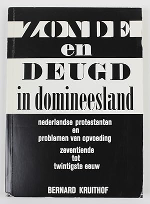 Zonde en deugd in domineesland: Nederlandse protestanten en problemen van opvoeding : zeventiende...