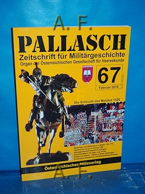 Bild des Verkufers fr Pallasch 67 (Februar 2019) - Zeitschrift fr Militrgeschichte - Die Schlacht von Mohcs 1526. Organ der sterreichischen Gesellschaft fr Herreskunde. zum Verkauf von Antiquarische Fundgrube e.U.