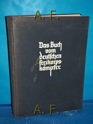 Bild des Verkufers fr Das Buch vom deutschen Freikorpskmpfer : Hrsg. im Auftr. d. Freikorpszeitschrift "Der Reiter gen Osten". zum Verkauf von Antiquarische Fundgrube e.U.